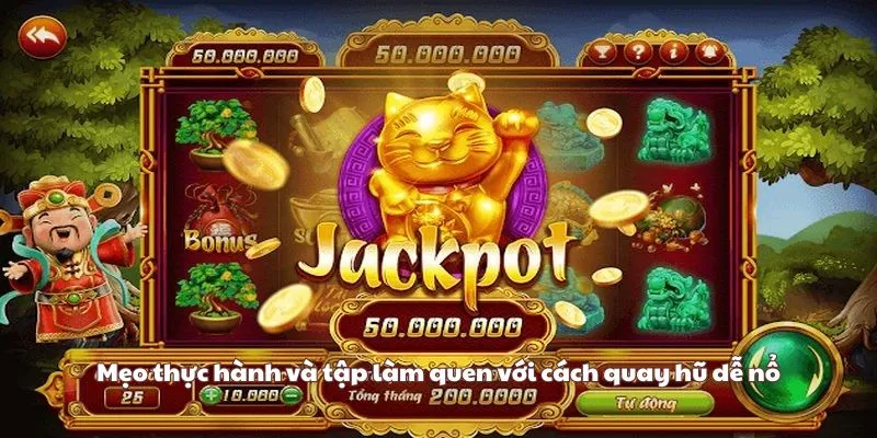 Tập làm quen với cách quay hũ dễ nổ