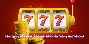 cách quay hũ dễ nổ