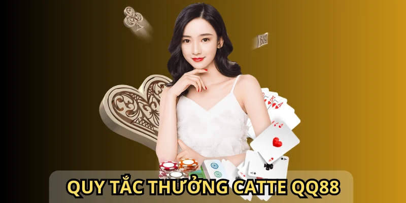 Luật về tiền thưởng có thể được nhận trong một ván Catte rất cao